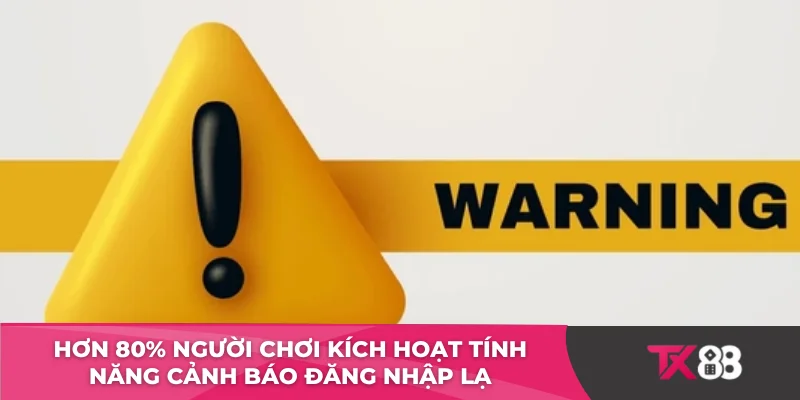 Hơn 80% người chơi kích hoạt tính năng cảnh báo đăng nhập lạ