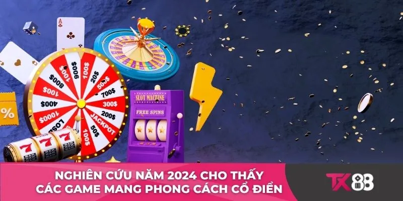 Nghiên cứu năm 2024 cho thấy các game mang phong cách cổ điển