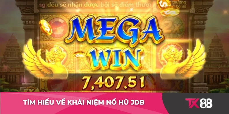 Tìm hiểu về khái niệm nổ hũ JDB